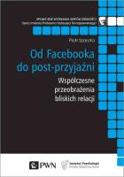 Od Facebooka do post-przyjaźni. Współczesne przeobrażenia bliskich relacji. Autor: Piotr Szarota. SmakLiter.pl Okładka książki Od Facebooka do post-przyjaźni. Współczesne przeobrażenia bliskich relacji