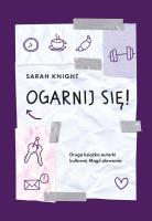 Ogarnij się!. Autor: Sarah Knight. SmakLiter.pl Okładka książki Ogarnij się!