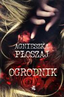 Ogrodnik. Autor: Płoszaj Agnieszka. SmakLiter.pl Okładka książki Ogrodnik
