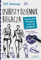 Osobisty dziennik biegacza Dopasuj plan treningowy i ciesz się postępami!. Autor: Jeff Galloway. SmakLiter.pl Okładka książki Osobisty dziennik biegacza Dopasuj plan treningowy i ciesz się postępami!