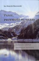 Panie, przymnóż mi wiary. Autor: Ks. Henryk Skorowski. SmakLiter.pl Okładka książki Panie, przymnóż mi wiary