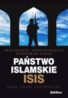 Państwo islamskie ISIS. Autor: Wasiuta Olga, Wasiuta Sergiusz, Mazur Przemysław. SmakLiter.pl Okładka książki Państwo islamskie ISIS