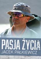 Pasja życia. Autor: Jacek Pałkiewicz. SmakLiter.pl Okładka książki Pasja życia