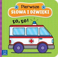 Pierwsze słowa i dźwięki. Eo, eo !. Autor: Opracowanie zbiorowe. SmakLiter.pl Okładka książki Pierwsze słowa i dźwięki. Eo, eo !
