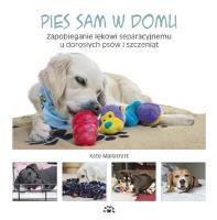Pies sam w domu. Zapobieganie lękowi separacyjnemu u dorosłych psów i szczeniąt.. Autor: Kate Mallatratt. SmakLiter.pl Okładka książki Pies sam w domu. Zapobieganie lękowi separacyjnemu u dorosłych psów i szczeniąt.