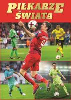 Piłkarze świata. Autor: Opracowanie zbiorowe. SmakLiter.pl Okładka książki Piłkarze świata
