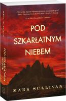 Pod szkarłatnym niebem. Autor: Sullivan Mark, Anna Klingofer-Szostakowska. SmakLiter.pl Okładka książki Pod szkarłatnym niebem
