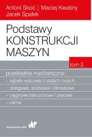 Podstawy konstrukcji maszyn. Tom 3. Przekładnie mechaniczne. Autor: Spałek Jacek, Maciej Kwaśny, Skoć Antoni. SmakLiter.pl Okładka książki Podstawy konstrukcji maszyn. Tom 3. Przekładnie mechaniczne