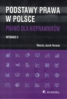 Podstawy prawa w Polsce. Prawo dla... w.II. Autor: Maciej Jacek Nowak. SmakLiter.pl Okładka książki Podstawy prawa w Polsce. Prawo dla... w.II