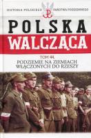 Opakowanie Polska Walcząca Tom 44 Podziemie na ziemiach włączonych do Rzeszy