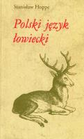 Polski język łowiecki. Autor: Stanisław Hoppe. SmakLiter.pl Okładka książki Polski język łowiecki