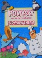 Okładka książki Pomysły na super zabawę z rysowaniem