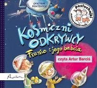 Posłuchajki. Kosmiczni odkrywcy. Franio i jego babcia. Autor: Grażyna Bąkiewicz. SmakLiter.pl Okładka książki Posłuchajki. Kosmiczni odkrywcy. Franio i jego babcia