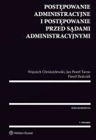 Postępowanie administracyjne i postępowanie przed sądami administracyjnymi. Autor: Tarno Jan Paweł, Chróścielewski Wojciech, Dańczak Paweł. SmakLiter.pl Okładka książki Postępowanie administracyjne i postępowanie przed sądami administracyjnymi
