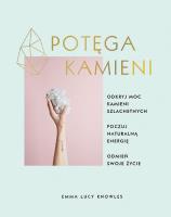 Potęga kamieni. Autor: Knowles Emma Lucy. SmakLiter.pl Okładka książki Potęga kamieni