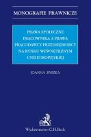 Okładka książki Prawa społeczne pracownika a prawa pracodawcy-przedsiębiorcy na rynku wewnętrznym Unii Europejskiej