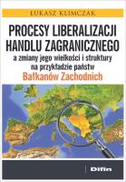 Okładka książki Procesy liberalizacji handlu zagranicznego a zmiany jego wielkości i struktury na przykładzie państw