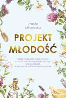 Projekt młodość. Autor: Urszula Mijakoska. SmakLiter.pl Okładka książki Projekt młodość