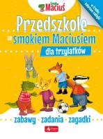 Przedszkole ze Smokiem Maciusiem dla trzylatków. Autor: Opracowanie zbiorowe. SmakLiter.pl Okładka książki Przedszkole ze Smokiem Maciusiem dla trzylatków
