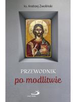 Przewodnik po modlitwie. Autor: Andrzej Zwoliński. SmakLiter.pl Okładka książki Przewodnik po modlitwie