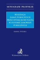 Okładka książki Realizacja zadań publicznych przez spółkę komunalną w systemie zamówień publicznych