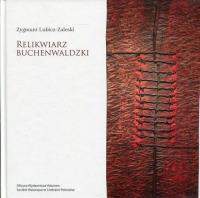 Relikwiarz Buchenwaldzki. Autor: Lubicz-Zaleski Zygmunt. SmakLiter.pl Okładka książki Relikwiarz Buchenwaldzki