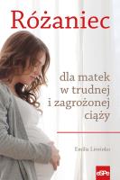 Różaniec dla matek w trudnej i zagrożonej ciąży. Autor: Emilia Litwinko. SmakLiter.pl Okładka książki Różaniec dla matek w trudnej i zagrożonej ciąży