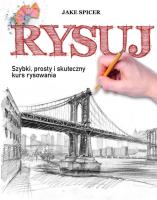 Rysuj. Szybki, prosty i skuteczny kurs rysowania. Autor: Spicer Jake. SmakLiter.pl Okładka książki Rysuj. Szybki, prosty i skuteczny kurs rysowania