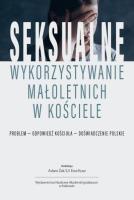 Seksualne wykorzystywanie małoletnich w Kościele. Autor: Kusz Ewa, Żak Adam. SmakLiter.pl Okładka książki Seksualne wykorzystywanie małoletnich w Kościele