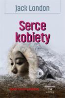 Serce kobiety. Autor: Jack London. SmakLiter.pl Okładka książki Serce kobiety