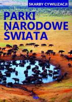 Skarby cywizlizacji  Parki narodowe świata. Autor: Wojtyczka Izabela. SmakLiter.pl Okładka książki Skarby cywizlizacji  Parki narodowe świata