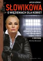 Słowikowa o więzieniach dla kobiet. Autor: Banasiak Monika, Artur Górski. SmakLiter.pl Okładka książki Słowikowa o więzieniach dla kobiet