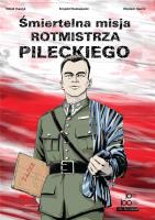 Śmiertelna misja rotmistrza Pileckiego. Autor: Tkaczyk Witold, Krzysztof Budziejewski, Nawrot Wojciech. SmakLiter.pl Okładka książki Śmiertelna misja rotmistrza Pileckiego