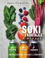 Soki i koktajle w minutę. Autor: Agata Ziemnicka. SmakLiter.pl Okładka książki Soki i koktajle w minutę
