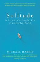 Solitude : In Pursuit of a Singular Life in a Crowded World. Autor: Harris Michael. SmakLiter.pl Okładka książki Solitude : In Pursuit of a Singular Life in a Crowded World