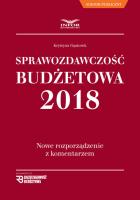 Sprawozdawczość Budżetowa 2018 Nowe rozporządzenie z komentarzem. Autor: Gąsiorek Krystyna. SmakLiter.pl Okładka książki Sprawozdawczość Budżetowa 2018 Nowe rozporządzenie z komentarzem