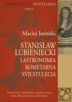 Stanisław Lubieniecki i astronomia kometarna XVII stulecia. Autor: Maciej Jasiński. SmakLiter.pl Okładka książki Stanisław Lubieniecki i astronomia kometarna XVII stulecia