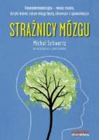 Strażnicy mózgu. Autor: Michael Schwartz. SmakLiter.pl Okładka książki Strażnicy mózgu