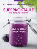 Okładka książki Superkoktajle dla zdrowia i urody