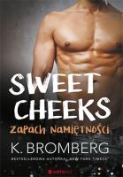 Sweet Cheeks Zapach namiętności. Autor: K. Bromberg. SmakLiter.pl Okładka książki Sweet Cheeks Zapach namiętności