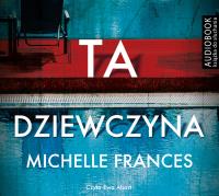 Ta dziewczyna - CD. Autor: Michelle Frances. SmakLiter.pl Okładka książki Ta dziewczyna - CD