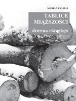 Tablice miąższości drewna okrągłego. Autor: Marian Czuraj. SmakLiter.pl Okładka książki Tablice miąższości drewna okrągłego