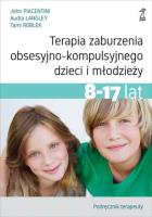 Terapia zaburzenia obsesyjno-kompulsyjnego dzieci i młodzieży 8-17 lat Podręcznik terapeuty. Autor: Piacentini John, Langley Audra, Roblek Tami. SmakLiter.pl Okładka książki Terapia zaburzenia obsesyjno-kompulsyjnego dzieci i młodzieży 8-17 lat Podręcznik terapeuty