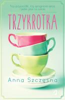 Trzykrotka. Autor: Szczęsna Anna. SmakLiter.pl Okładka książki Trzykrotka