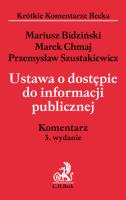 Ustawa o dostępie do informacji publicznej Komentarz. Autor: Bidziński Mariusz, Chmaj Marek, Szustakiewicz Przemysław. SmakLiter.pl Okładka książki Ustawa o dostępie do informacji publicznej Komentarz