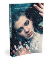 Uwolnij mnie. Autor: Skiba Daria. SmakLiter.pl Okładka książki Uwolnij mnie