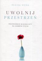 Okładka książki Uwolnij przestrzeń. Przewodnik minimalisty po...