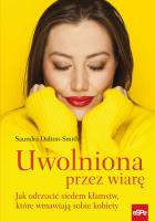 Uwolniona przez wiarę.. Autor: Dalton-Smith Saundra. SmakLiter.pl Okładka książki Uwolniona przez wiarę.