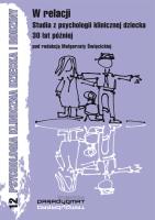 Okładka książki W relacji Studia z psychologii klinicznej dziecka 30 lat później