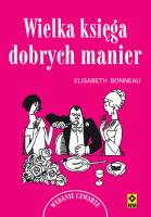 Wielka księga dobrych manier. Wyd. IV. Autor: Bonneau Elisabeth. SmakLiter.pl Okładka książki Wielka księga dobrych manier. Wyd. IV